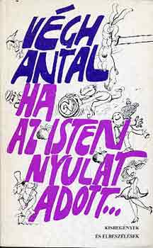 Végh Antal - Ha az Isten Nyulat adott...