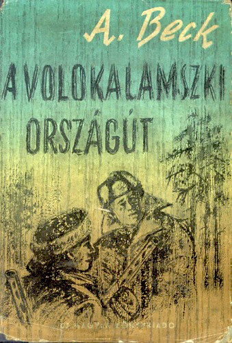 Alekszandr Bek, Ford�totta: Gy�ngy�s Iv�n Beck A. - A volokalamszki orsz�g�t (Panfilov t�bornok hadoszt�lya 1.)
