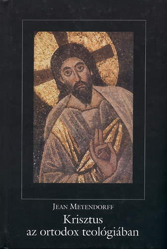 Jean Meyendorff - Krisztus az ortodox teológiában