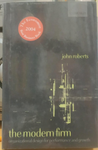 John Roberts - The Modern Firm - Organizational Design for performance and growth