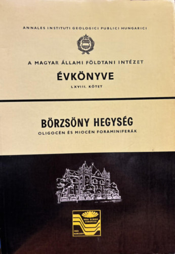 Nagyné Gellai Ágnes Koreczné Laky Ilona dr. - A Börzsöny Hegység Oligocén és Miocén Képzödményeinek Foraminifera Faunája / Foraminiferal Fauna from the Oligocene and Miocene in the Börzsöny Mountains