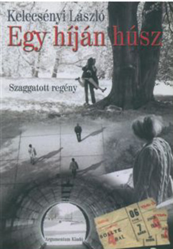 Kelecsnyi Lszl - Egy hjn hsz (Szaggatott regny)