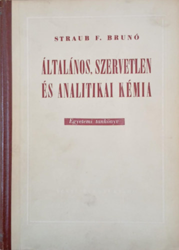 Straub F. Brun - ltalnos, szervetlen s analitikai kmia - Orvostanhallgatk szmra