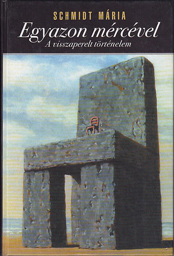 Schmidt M�ria - Egyazon m�rc�vel \(a visszaperelt t�rt�nelem)