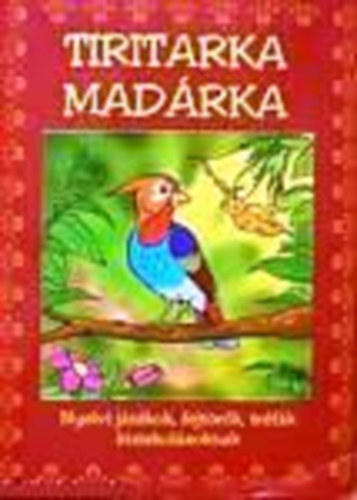 Baka; P�terfy - Tiritarka mad�rka - Nyelvi j�t�kok, fejt�r�k, tr�f�k kisiskol�soknak