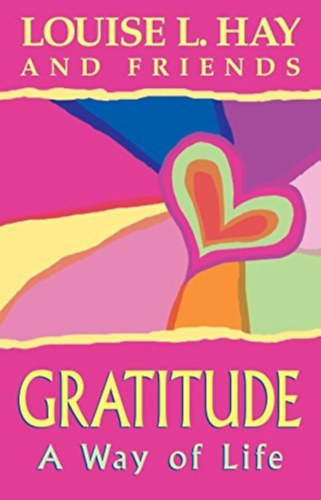 Louise L. Hay - Gratitude: A Way of Life