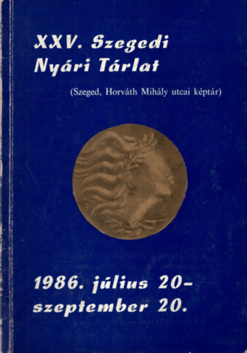 Varga Mtys (szerk.) - XXV. Szegedi Nyri Trlat ( Szeged, HOrvth MIhly utcai kptr ) 1986. jlius 20- szeptember 20.