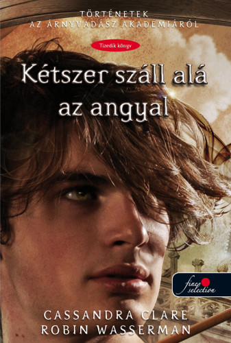 Cassandra Clare; Robin Wasserman - Ktszer szll al az angyal