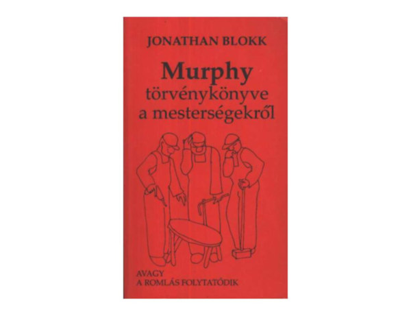 Jonathan Blokk - Murphy törvénykönyve a mesterségekről