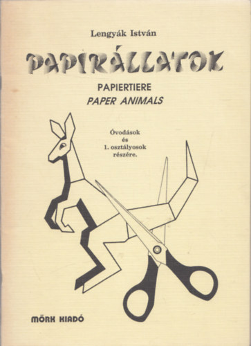 Lengyk Istvn - Paprllatok - Papiertiere - Paper Animals (vodsok s 1. osztlyok rszre)