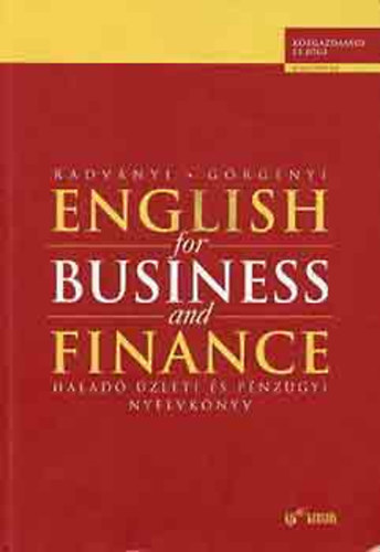 Radv�nyi Tam�s-G�rg�nyi Istv�n - English for Business and Finance - halad� �zleti �s p�nz�gyi nyelvk�ny