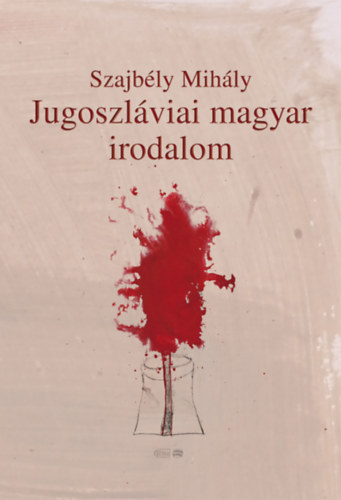 Szajb�ly Mih�ly - Jugoszl�viai magyar irodalom