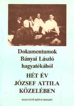 R�vai J�zsef - H�t �v J�zsef Attila k�zel�ben - Dokumentumok B�nyai L. hagyat�k�b�l