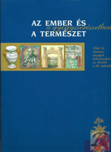 Dr. Szarvashzi Judit - Az ember s a termszet a gygyszerszetben