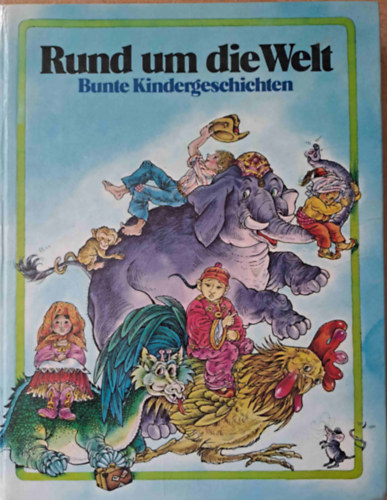 Rund um die Welt - Bunte Kindergeschichten (A vilg krl - sznes gyermekmesk)