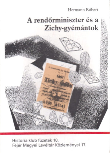 Hermann Róbert - A rendőrminiszter és a Zichy-gyémántok