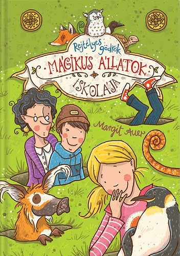 Margit Auer - M�gikus �llatok iskol�ja 2.  - Rejt�lyes g�dr�k