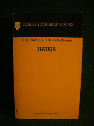 A. H. M. Kirk-Greene C. H. Kraft - Hausa (Hausa nyelv sztra) - Teach Yourself Books - A Complete Working Course
