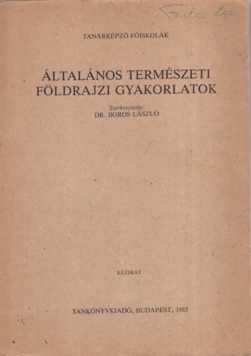 Dr. Boros Lszl - ltalnos termszeti fldrajzi gyakorlatok ( kzirat) - Tanrkpz Fiskolk egysges jegyzete