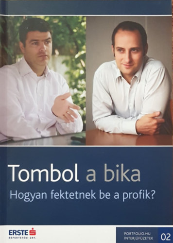Bán Zoltán András (szerk.) - Tombol a bika - Hogyan fektetnek be a profik?