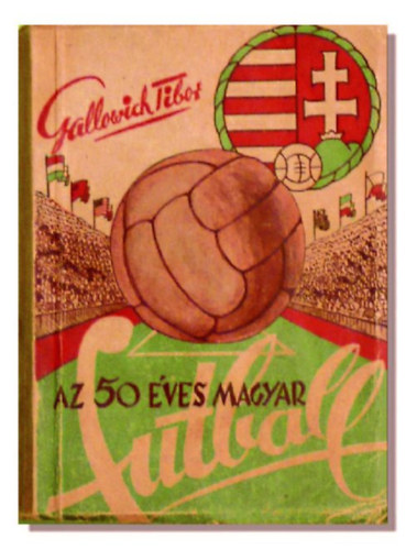 Gallovich Tibor - Az 50 ves magyar futball