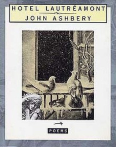 John Ashbery - Hotel Lautr�amont - Poems