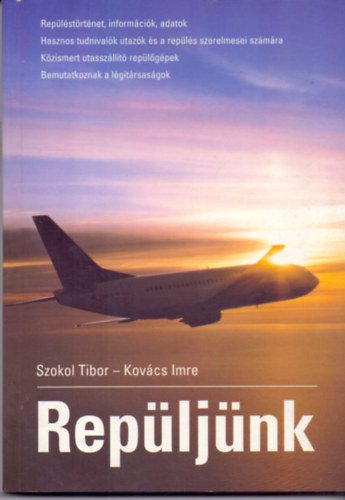 Szokol Tibor-Kov�cs Imre - Rep�lj�nk (Rep�l�st�rt�net, inform�ci�k adatok - K�zismert utassz�ll�t� rep�l�g�pek - Bemutatkoznak a l�git�rsas�gok)