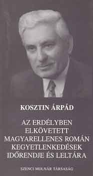 Kosztin rpd - Az Erdlyben elkvetett magyarellenes romn kegyetlenkedsek idrendje