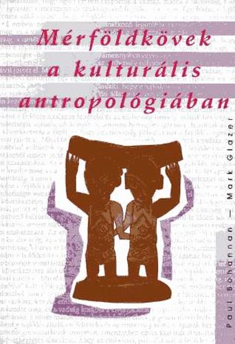 Bohanann,Paul-Glazer,Mark - Mrfldkvek a kulturlis antropolgiban