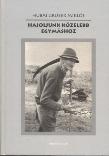 Hubai Gruber Mikl�s - Hajoljunk k�zelebb egym�shoz