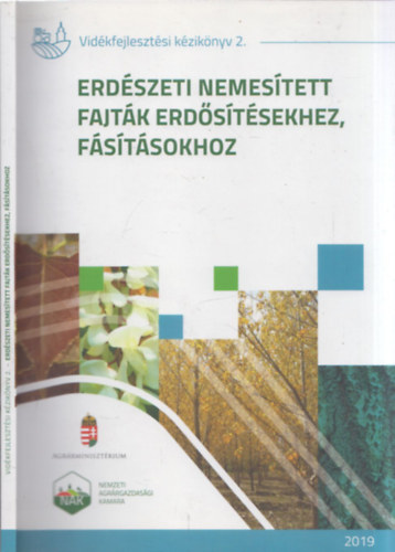 Dr. Dr. Bach Istvn, Pintr Beta Bordcs Sndor - Erdszeti nemestett fajtk erdstsekhez, fstsokhoz - Vidkfejlesztsi kziknyv 2. (Fajtajegyzk 2019)