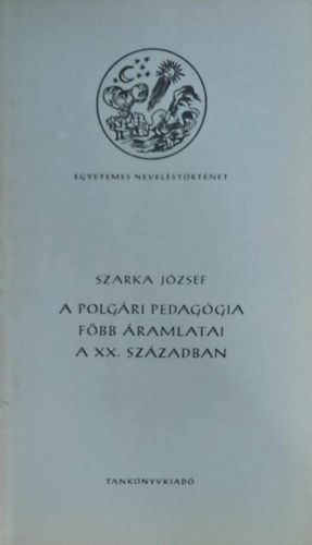 Szarka József - A polgári pedagógia főbb áramlatai a XX. században