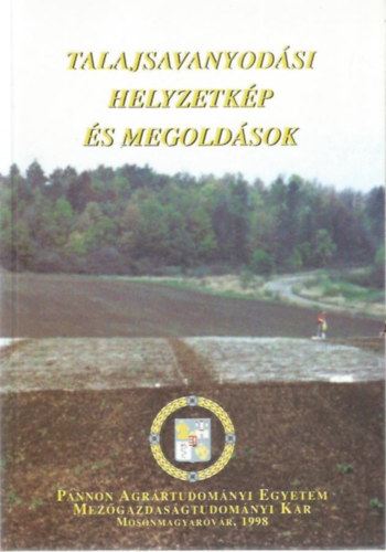 Dr. Schmidt Rezső - Dr. Szakál Pál - Talajsavanyodási helyzetkép és megoldások