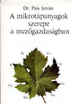 Dr. Pais Istv�n - A mikrot�panyagok szerepe a mez�gazdas�gban