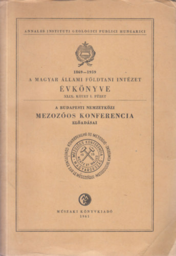 Gergelyffy Lszln  (szerk.) - A Magyar llami Fldtani Intzet vknyve XLIX. ktet 1. fzet - A budapesti nemzetkzi mezozos konferencia eladsai