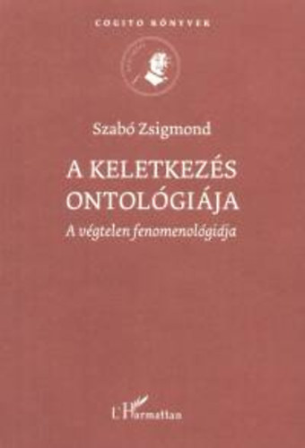 Szabó Zsigmond - A keletkezés ontológiája
