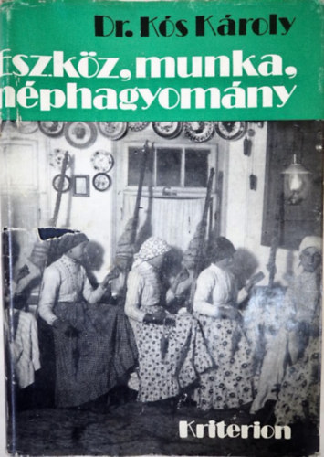 Dr. Ks Kroly - Eszkz, munka, nphagyomny   - Fldmves s hatrbarzdl faekk Erdlyben