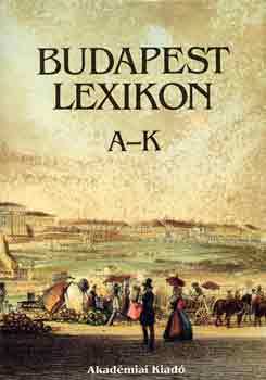 Berza Lszl (fszerk.) - Budapest lexikon I-II. - A-K - L-Z