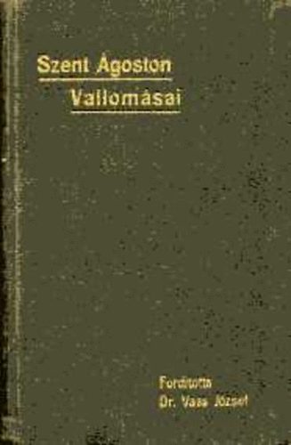 Vass Jzsef dr.  (ford.) - Szent goston vallomsai I-II. (Vass)
