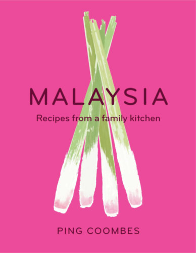 Ping Coombes - Malaysia: Recipes from a Family Kitchen (Malájziai konyha, szakácskönyv)