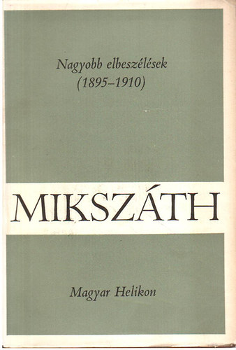 Miksz�th K�lm�n - MIksz�th K�lm�n m�vei 8./Nagyobb elbesz�l�sek 1895-1910/