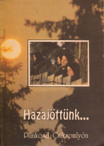 Asztalos Ildik�  (szerk.) - Hazaj�tt�nk...P�nk�sd Cs�ksomly�n