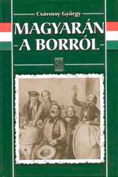 Cs�vossy Gy�rgy - Magyar�n a borr�l