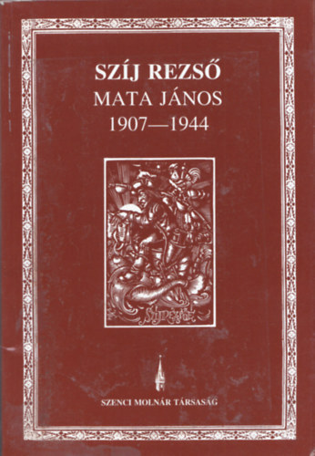 Szj Rezs - Mata Jnos 1907-1944