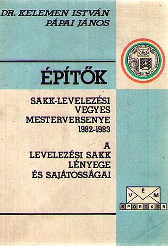 Dr. Ppai Jnos Kelemen Istvn - ptk Sakk-levelezsi Vegyes Mesterversenye 1982-1983 - A levelezsi sakk lnyege s sajtossgai