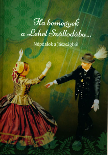 Ha bemegyek a Lehel Szllodba - Npdalok a Jszsgbl