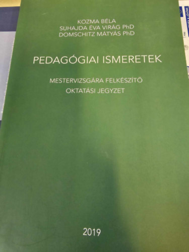 Kozma Bla - Suhajda va- Domschitz Mtys - Pedaggiai ismeretek - Mestervizsgra felkszt oktatsi jegyzet