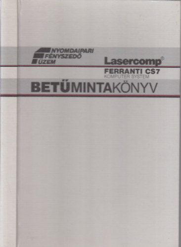 Monotype Lasercomp - Bet�mintak�nyv (Nyomdaipari f�nyszed� �zem 1984)