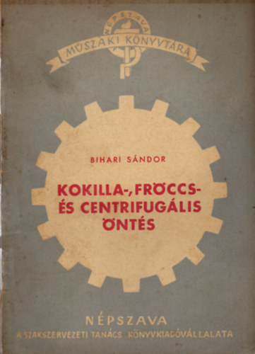 Bihari S�ndor - Kokilla-, fr�ccs- �s centrifug�lis �nt�s