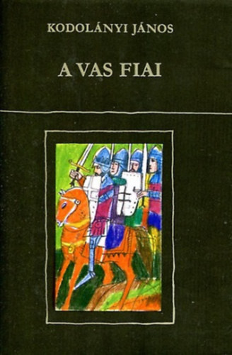 Kodol�nyi J�nos - A vas fiai 2.
